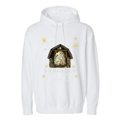 Christmas Nativity Jesus Is The Reason For The Season Manger Garment-Dyed Fleece Hoodie