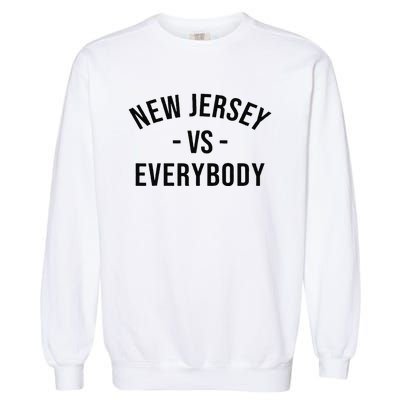 Cute New Jersey Vs Everybodys Gift Garment-Dyed Sweatshirt