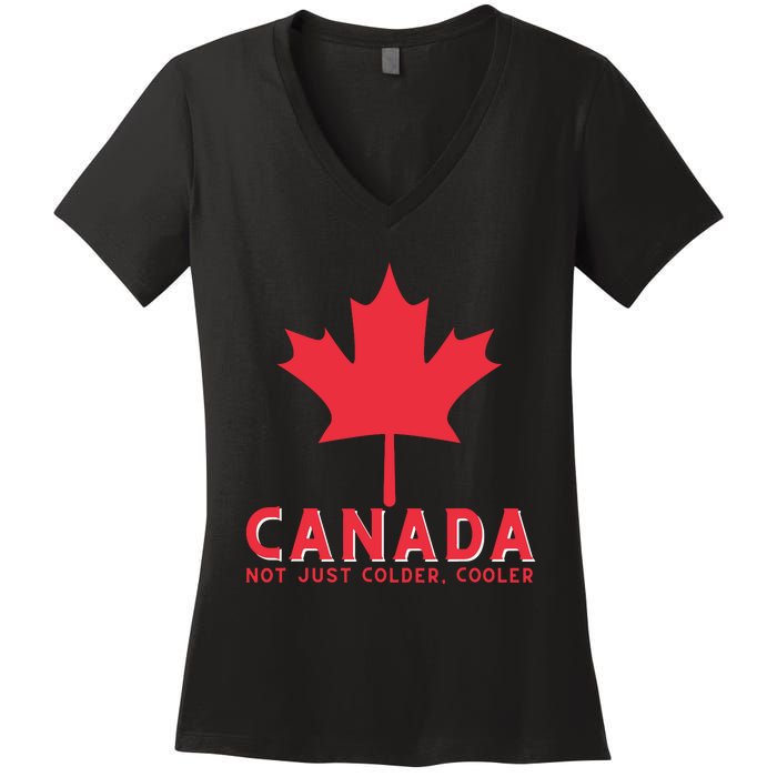 Canada Not Just Colder Cooler Canadian Maple Leaf Canada Women's V-Neck T-Shirt