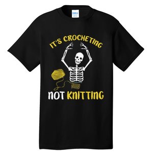 Crocheting Not Knitting Crocheter Crochet Tall T-Shirt