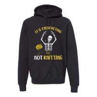 Crocheting Not Knitting Crocheter Crochet Premium Hoodie