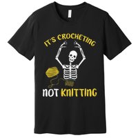 Crocheting Not Knitting Crocheter Crochet Premium T-Shirt