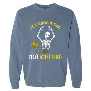 Crocheting Not Knitting Crocheter Crochet Garment-Dyed Sweatshirt