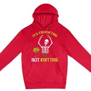 Crocheting Not Knitting Crocheter Crochet Premium Pullover Hoodie