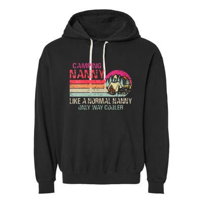 Camping Nanny Like A Normal Nanny Only Way Cooler Garment-Dyed Fleece Hoodie