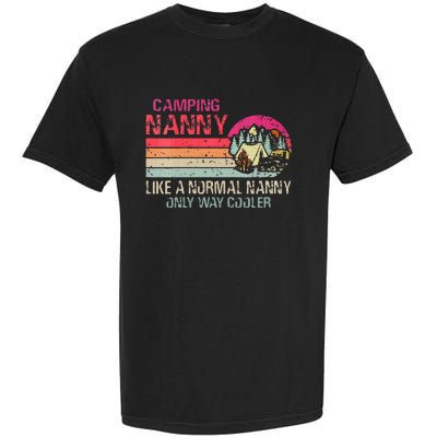 Camping Nanny Like A Normal Nanny Only Way Cooler Garment-Dyed Heavyweight T-Shirt