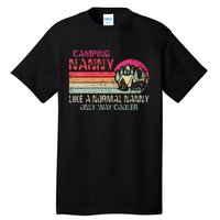 Camping Nanny Like A Normal Nanny Only Way Cooler Tall T-Shirt