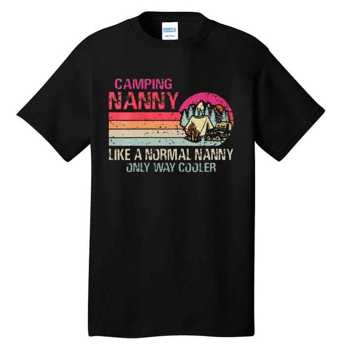 Camping Nanny Like A Normal Nanny Only Way Cooler Tall T-Shirt