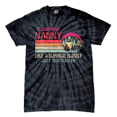 Camping Nanny Like A Normal Nanny Only Way Cooler Tie-Dye T-Shirt