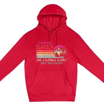 Camping Nanny Like A Normal Nanny Only Way Cooler Premium Pullover Hoodie