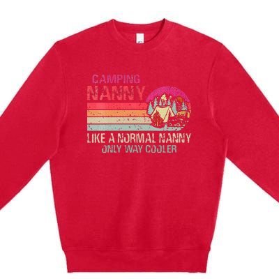 Camping Nanny Like A Normal Nanny Only Way Cooler Premium Crewneck Sweatshirt