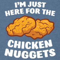Chicken Nuggets Lover Im Just Here For The Chicken Nuggets Garment-Dyed Sweatshirt