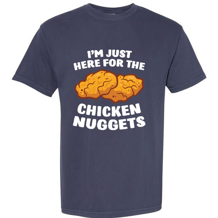 Chicken Nuggets Lover Im Just Here For The Chicken Nuggets Garment-Dyed Heavyweight T-Shirt