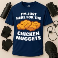 Chicken Nuggets Lover Im Just Here For The Chicken Nuggets Performance Shirt
