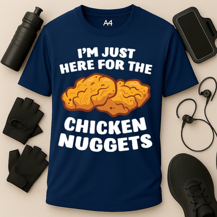 Chicken Nuggets Lover Im Just Here For The Chicken Nuggets Performance Shirt