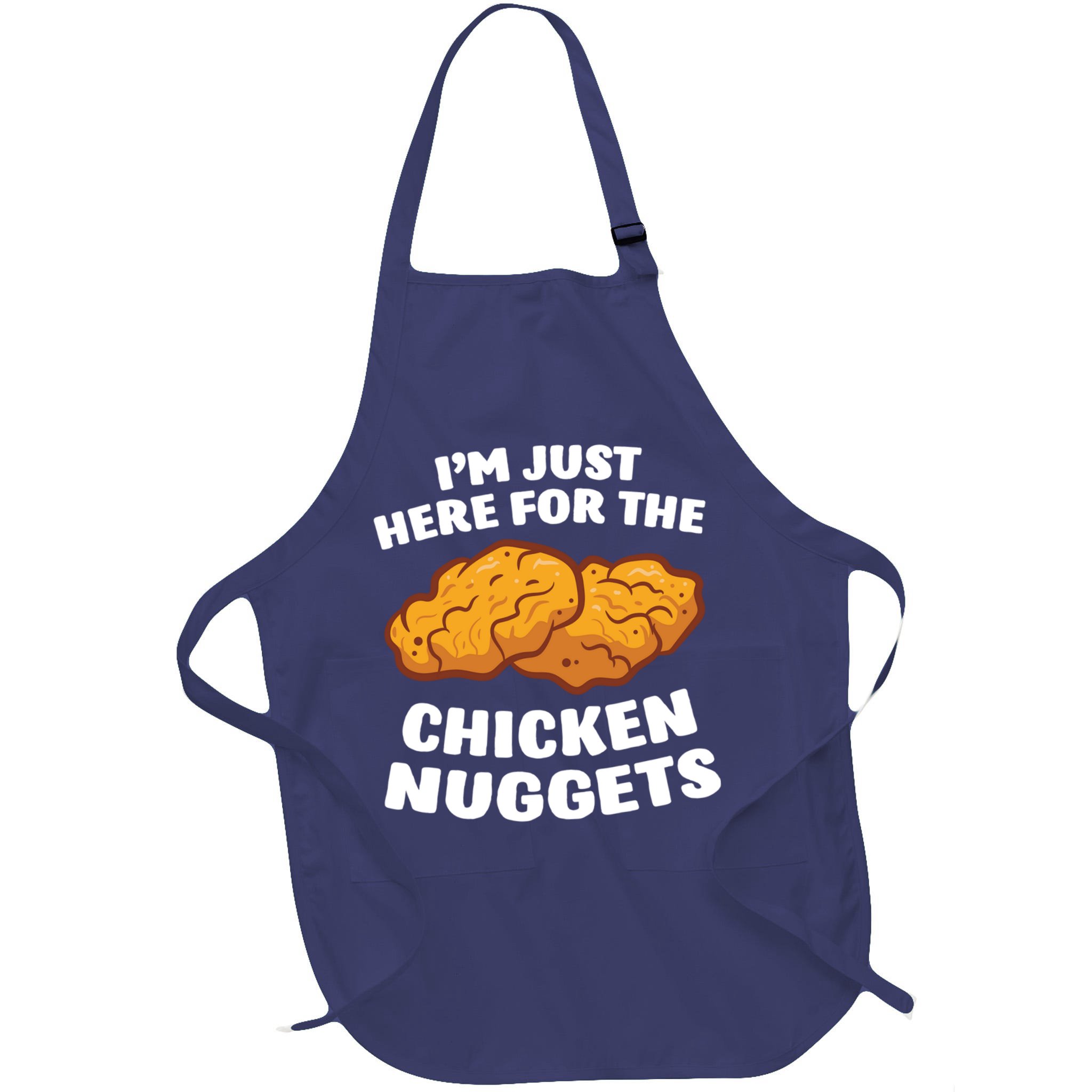 Chicken Nuggets Lover Im Just Here For The Chicken Nuggets Apron