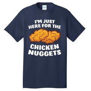 Chicken Nuggets Lover Im Just Here For The Chicken Nuggets Tall T-Shirt