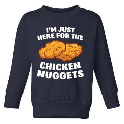 Chicken Nuggets Lover Im Just Here For The Chicken Nuggets Toddler Sweatshirt