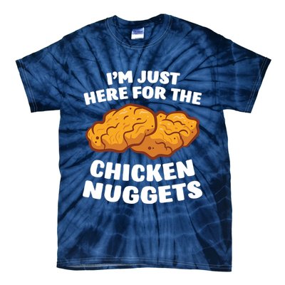 Chicken Nuggets Lover Im Just Here For The Chicken Nuggets Tie-Dye T-Shirt