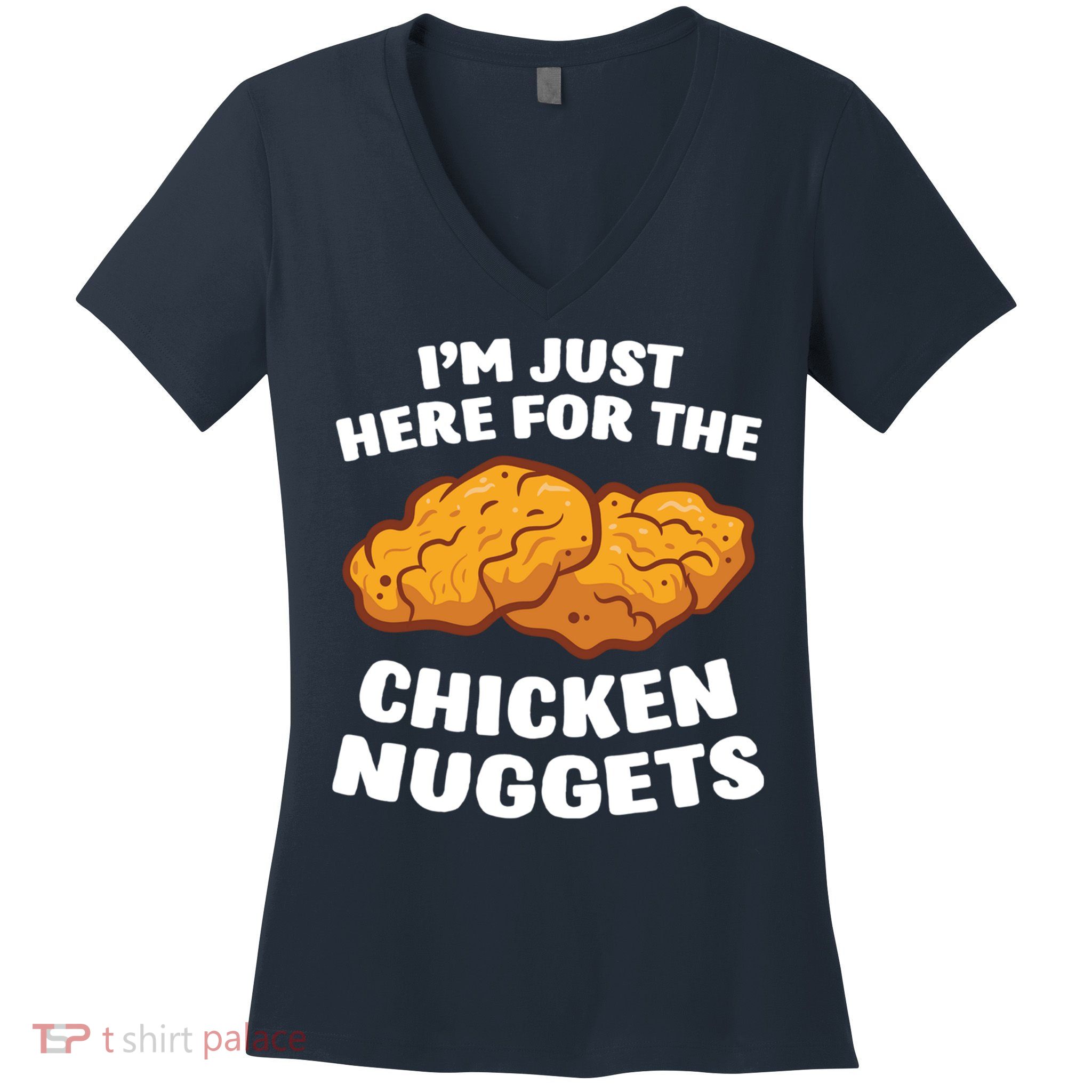 Chicken Nuggets Lover Im Just Here For The Chicken Nuggets Women's V-Neck T-Shirt