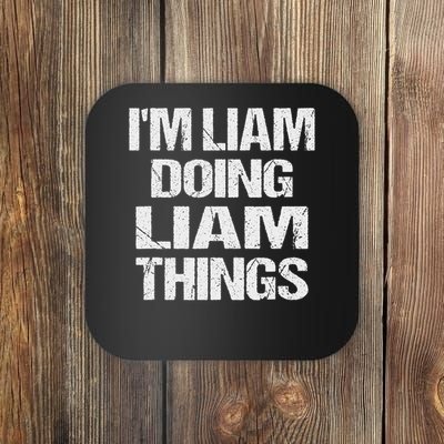 Creative Names Liam I'm Liam Doing Liam Things Fun Personalized First Name Coaster