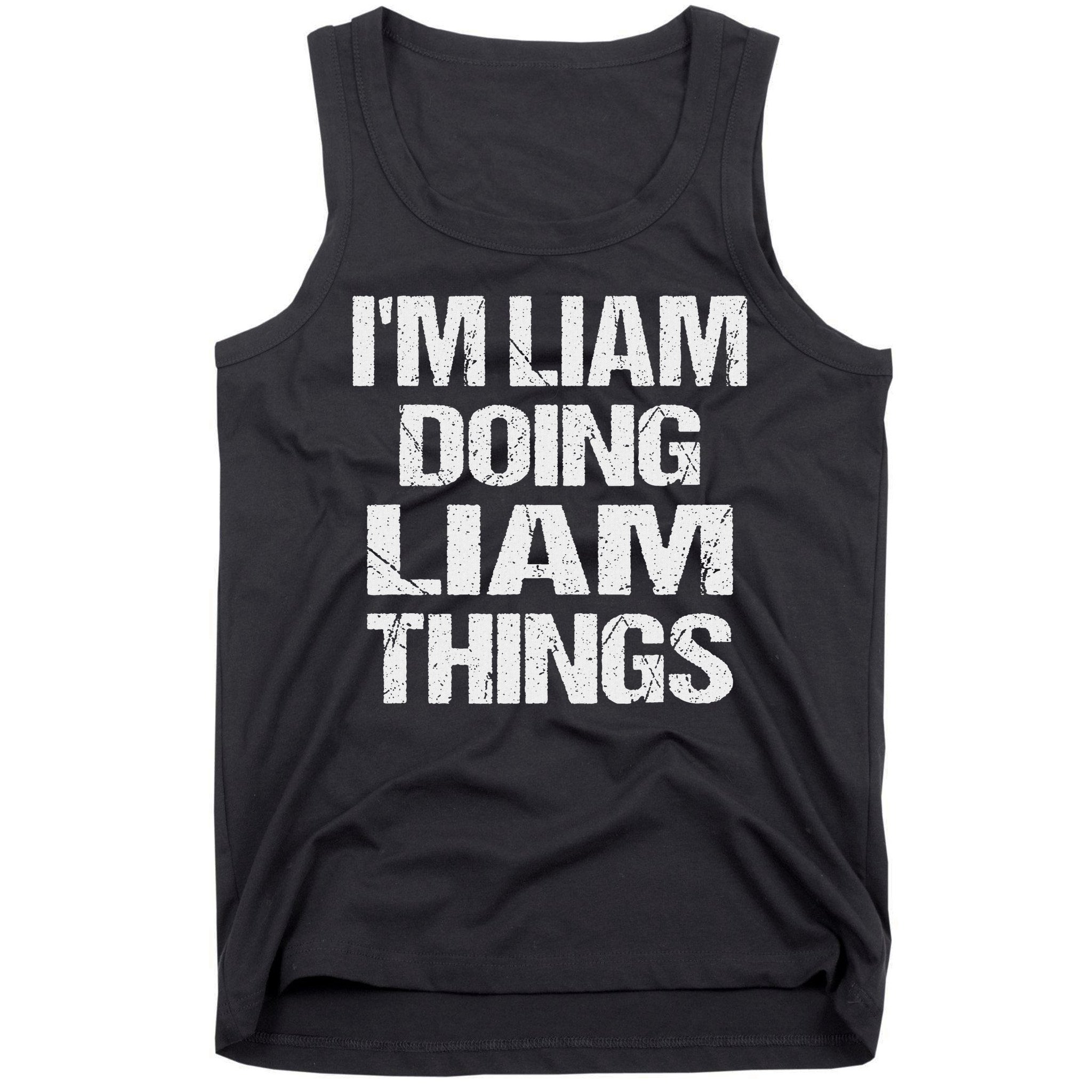 Creative Names Liam I'm Liam Doing Liam Things Fun Personalized First Name Tank Top