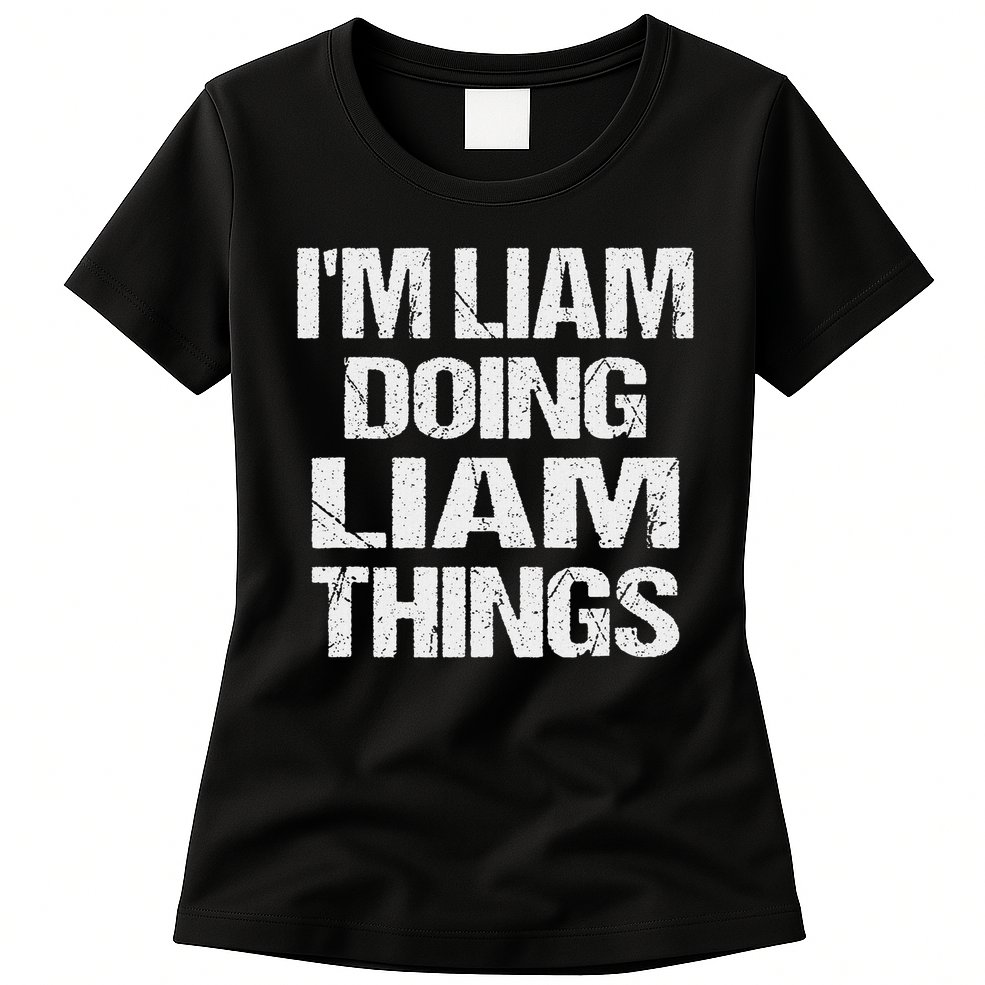 Creative Names Liam I'm Liam Doing Liam Things Fun Personalized First Name Womens T-Shirt