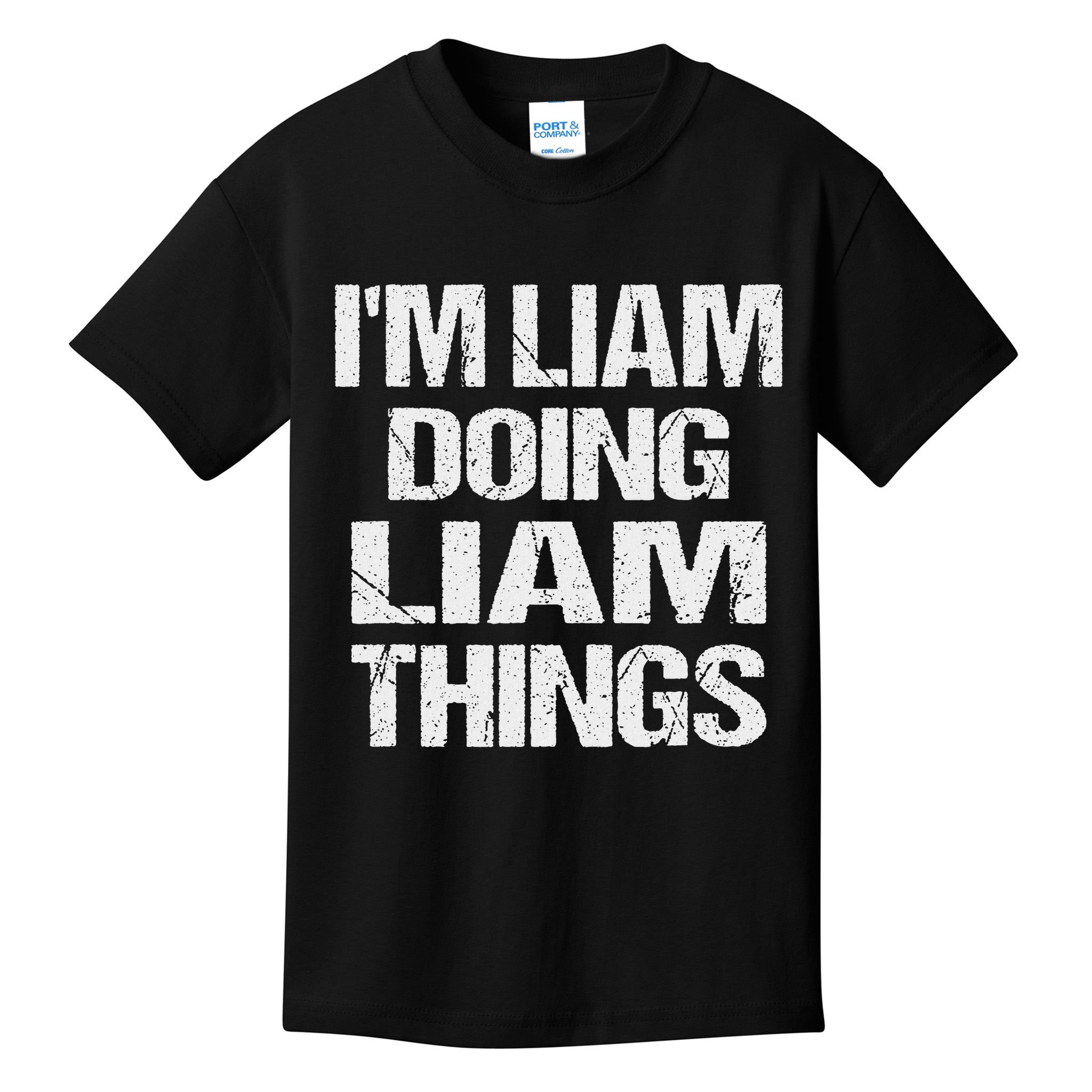 Creative Names Liam I'm Liam Doing Liam Things Fun Personalized First Name Kids T-Shirt