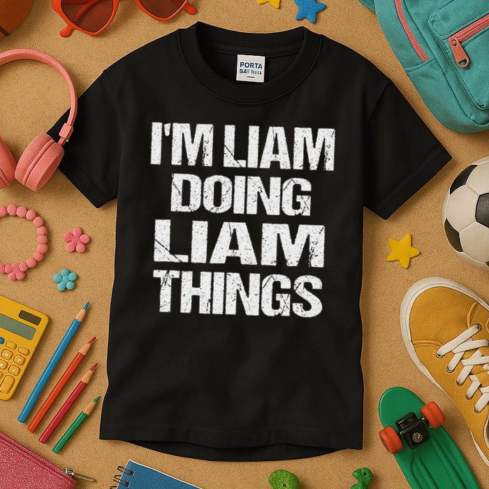 Creative Names Liam I'm Liam Doing Liam Things Fun Personalized First Name Kids T-Shirt