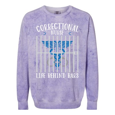 Correctional Nursing Life Behind Bars For Corrections Nurse Great Gift Colorblast Crewneck Sweatshirt