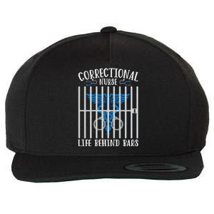 Correctional Nursing Life Behind Bars For Corrections Nurse Great Gift Wool Snapback Cap