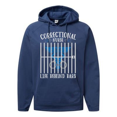 Correctional Nursing Life Behind Bars For Corrections Nurse Great Gift Performance Fleece Hoodie