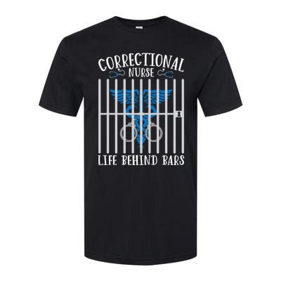 Correctional Nursing Life Behind Bars For Corrections Nurse Great Gift Softstyle CVC T-Shirt