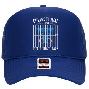 Correctional Nursing Life Behind Bars For Corrections Nurse Great Gift High Crown Mesh Back Trucker Hat