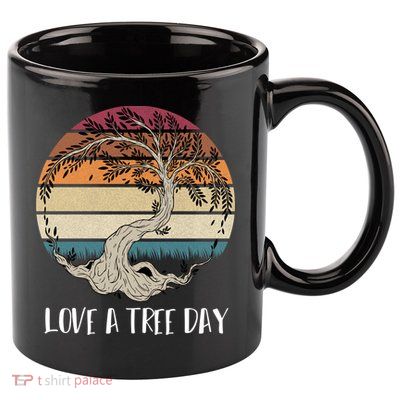 Celebrate National Love A Tree Day May 16 Great Gift 11oz C Handle Ceramic Mug