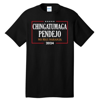 Chingatumaga No Mas Naranja 2024 Election Tall T-Shirt