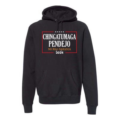 Chingatumaga No Mas Naranja 2024 Election Premium Hoodie