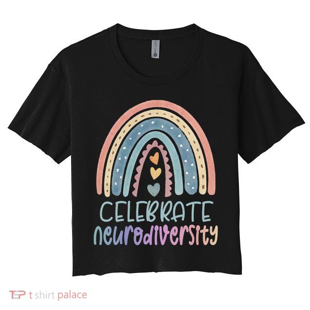 Celebrate Neurodiversity Mental Health Autism Awareness Cute Gift Crop Top