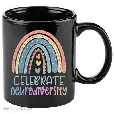 CELEBRATE NEURODIVERSITY Mental Health Autism Awareness 11oz C Handle Ceramic Mug