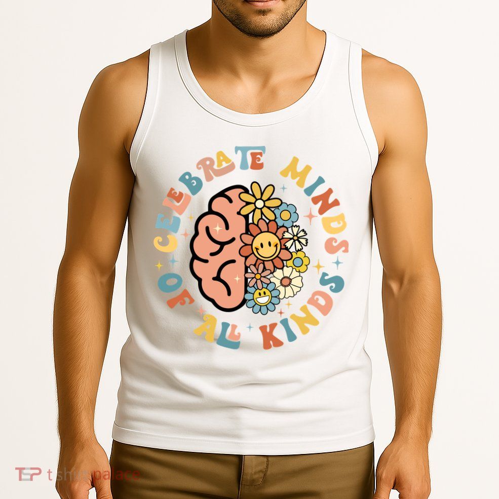 Celebrate Neurodiversity Minds Of All Kinds Tank Top