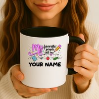 Custom Name My Favorite People Call Me Mug