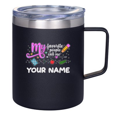 Custom Name My Favorite People Call Me 12oz Stainless Steel Coffee Mug