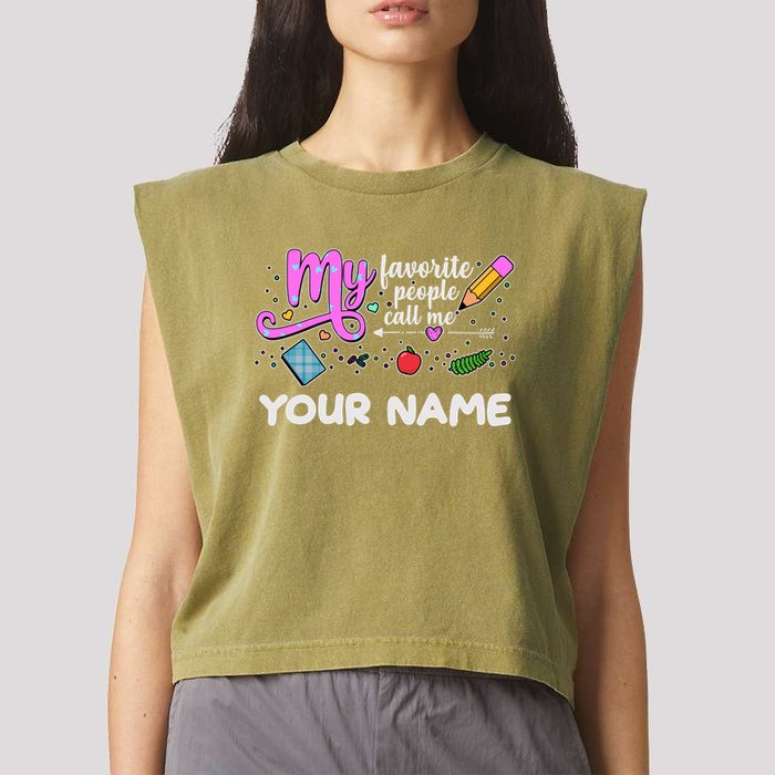 Custom Name My Favorite People Call Me Garment-Dyed Women's Muscle Tee