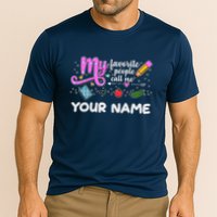 Custom Name My Favorite People Call Me Performance Shirt