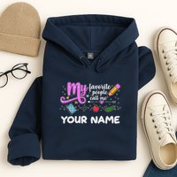 Custom Name My Favorite People Call Me Hoodie