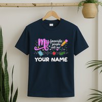 Custom Name My Favorite People Call Me T-Shirt