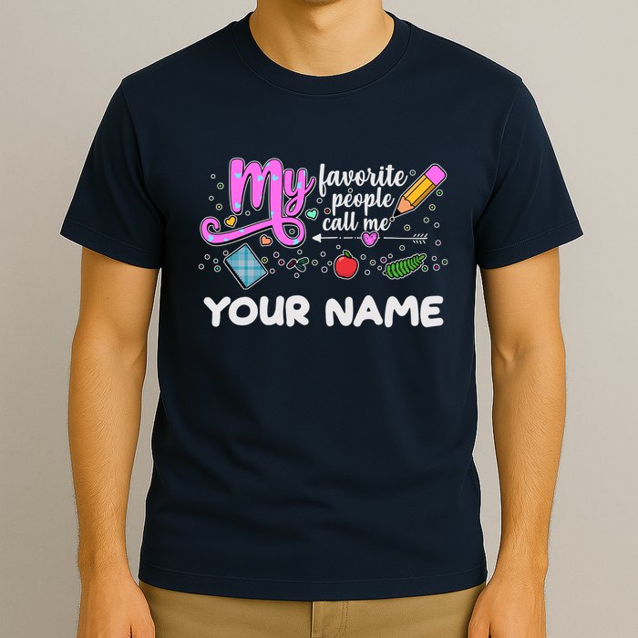 Custom Name My Favorite People Call Me T-Shirt