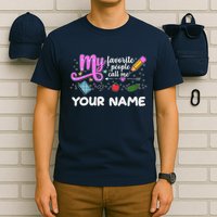 Custom Name My Favorite People Call Me T-Shirt