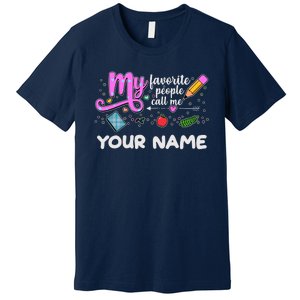 Custom Name My Favorite People Call Me Premium T-Shirt