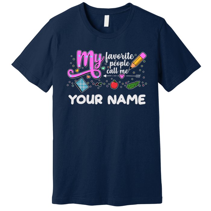 Custom Name My Favorite People Call Me Premium T-Shirt